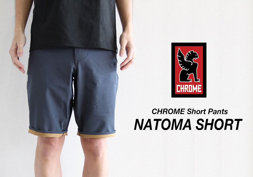 CHROME (クローム) Short Pants NATOMA SHORT